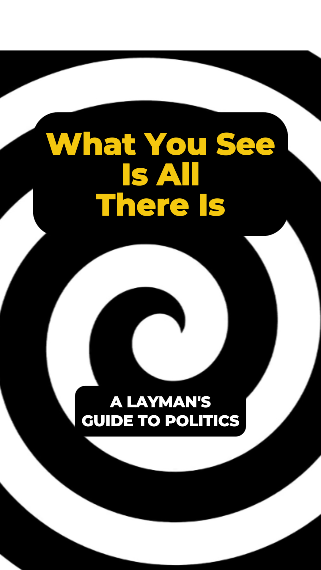 What You See Is All There Is — Part 1